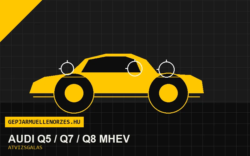 Audi Q5 / Q7 / Q8 MHEV vásárlás előtti autó átvizsgálás a helyszínen