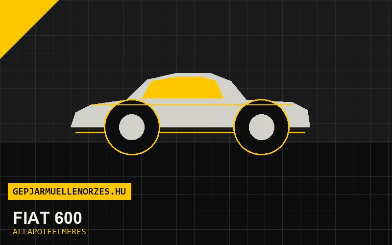 Fiat 600 helyszíni állapotfelmérés és átvizsgálás