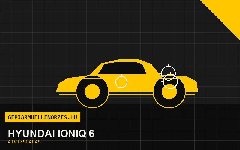 Hyundai IONIQ 6 vásárlás előtti autó átvizsgálás a helyszínen