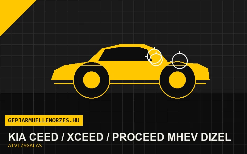 Kia Ceed / XCeed / ProCeed MHEV dízel vásárlás előtti autó átvizsgálás a helyszínen