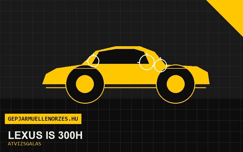Lexus IS 300h vásárlás előtti autó átvizsgálás a helyszínen