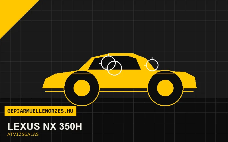 Lexus NX 350h vásárlás előtti autó átvizsgálás a helyszínen