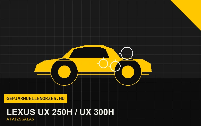 Lexus UX 250h / UX 300h vásárlás előtti autó átvizsgálás a helyszínen