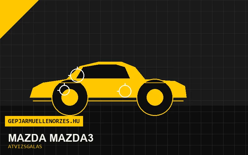 Mazda Mazda3 vásárlás előtti autó átvizsgálás a helyszínen
