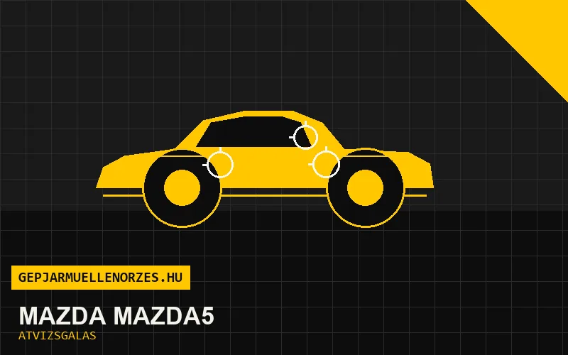 Mazda Mazda5 vásárlás előtti autó átvizsgálás a helyszínen
