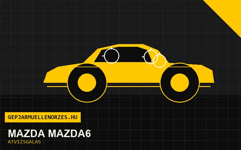 Mazda Mazda6 vásárlás előtti autó átvizsgálás a helyszínen