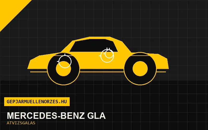 Mercedes-Benz GLA vásárlás előtti autó átvizsgálás a helyszínen
