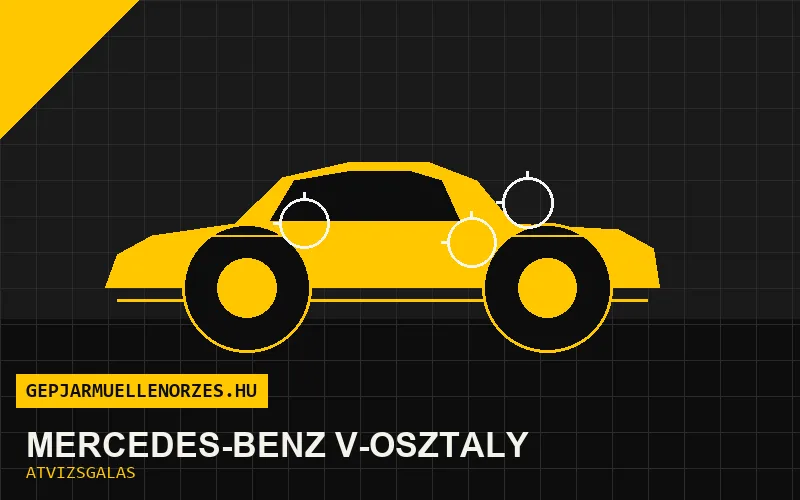 Mercedes-Benz V-osztály vásárlás előtti autó átvizsgálás a helyszínen