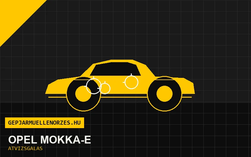 Opel Mokka-e vásárlás előtti autó átvizsgálás a helyszínen