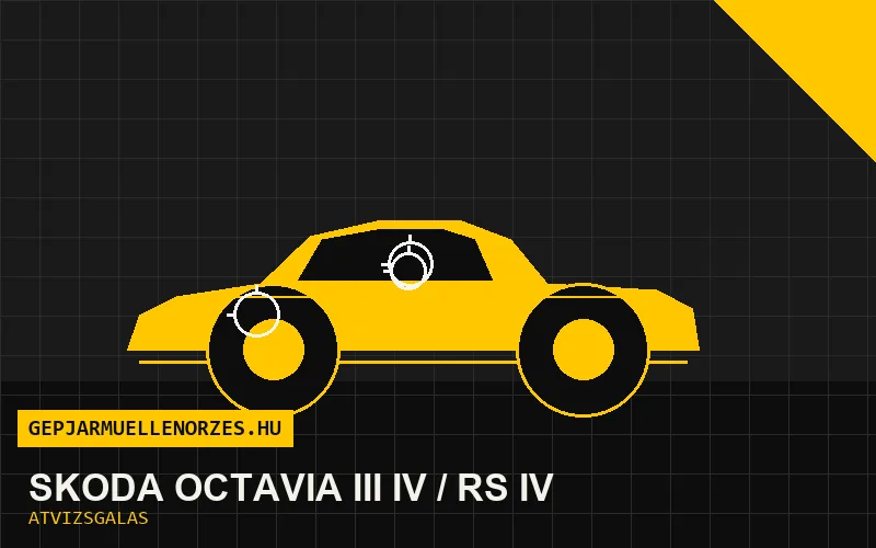 Skoda Octavia III iV / RS iV vásárlás előtti autó átvizsgálás a helyszínen