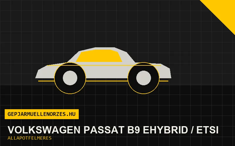 Volkswagen Passat B9 eHybrid / eTSI helyszíni állapotfelmérés és átvizsgálás